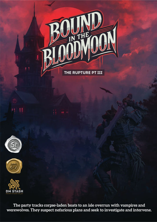 The Rupture Pt. III: Bound in the Bloodmoon